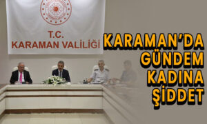 Karaman’da gündem “kadına şiddet”