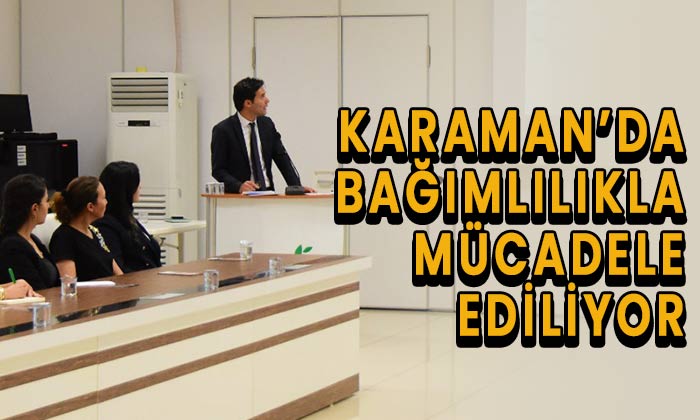 Karaman’da bağımlılıkla mücadele ediliyor