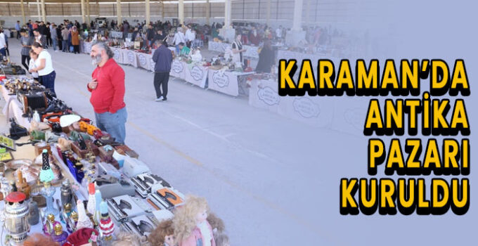 Karaman’da antika pazarı kuruldu