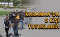Karaman’da 5 kişi tutuklandı