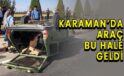Karaman’da araç bu hale geldi
