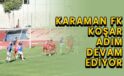 Karaman FK koşar adım devam ediyor