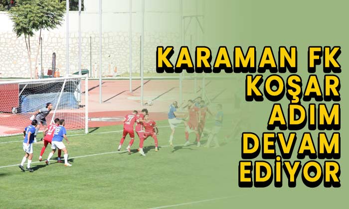 Karaman FK koşar adım devam ediyor