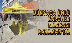 Dünyaca ünlü Karcher Markası artık Karaman’da