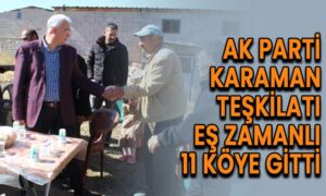 AK Parti Karaman Teşkilatı eş zamanlı 11 köye gitti