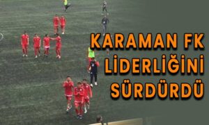 Karaman FK Liderliğini sürdürdü
