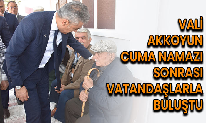 Vali Akkoyun Cuma namazı sonra vatandaşla buluştu