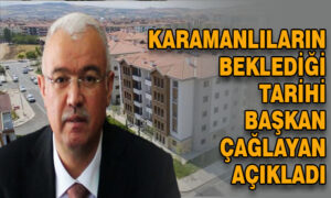 Karamanlıların beklediği tarihi Başkan Çağlayan açıkladı