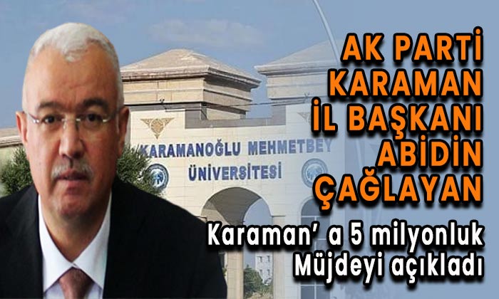 AK Parti Karaman il Başkanı Çağlayan açıkladı