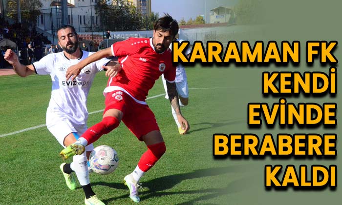 Karaman FK kendi evinde berabere kaldı