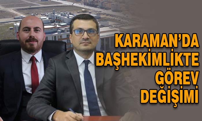 Karaman’da Başhekimlikte görev değişimi