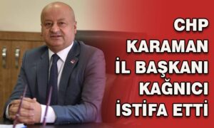 CHP İl Başkanı Kağnıcı Görevinden İstifa Etti