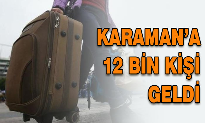 Karaman’a 12 bin kişi geldi