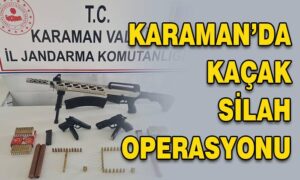 Karaman’da kaçak silah operasyonu
