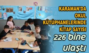 Karaman’daki Okul Kütüphanelerinde Kitap Sayısı 226 Bine Ulaştı