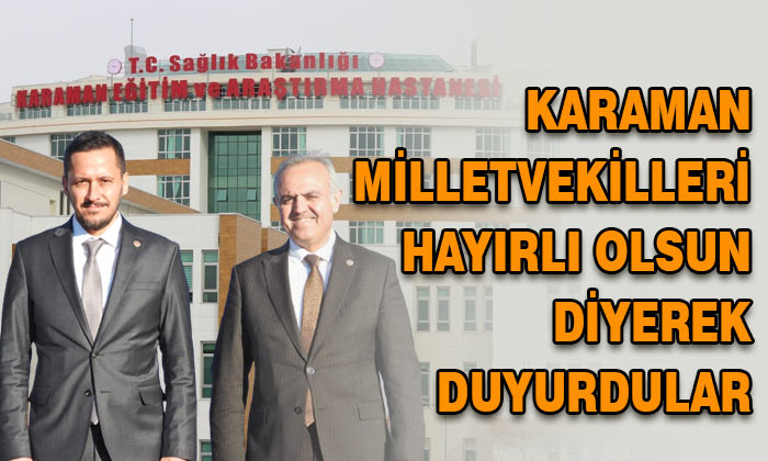 AK Parti Karaman Milletvekilleri hayırlı olsun diyerek duyurdular