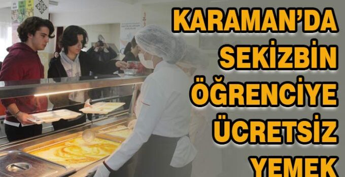 Karaman’da 8 bin öğrenciye ücretsiz yemek