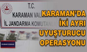 Karaman’da iki ayrı uyuşturucu operasyonu