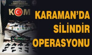 Karaman’da silindir operasyonu