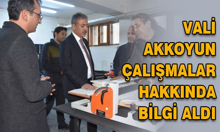 Vali Akkoyun çalışmalar hakkında bilgi aldı