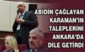 Abidin Çağlayan Karaman'ın taleplerini Ankara'da dile getirdi