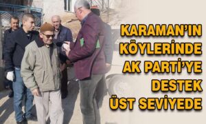 Karaman’ın köylerinde AK Parti’ye destek üst seviyede