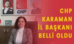 CHP Karaman İl Başkanı belli oldu