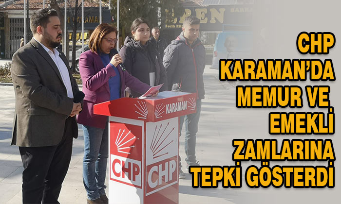CHP Karaman’da emekli ve memur zamlarına tepki gösterdi
