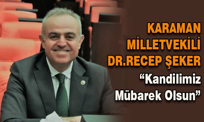 Milletvekili Şeker “Kandilimiz Mübarek Olsun”