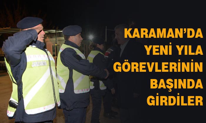 Karaman’da yeni yıla görevlerinin başında girdiler