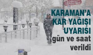 Karaman’a kar yağışı uyarısı gün verildi