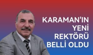 Karaman’ın yeni Rektör’ü belli oldu