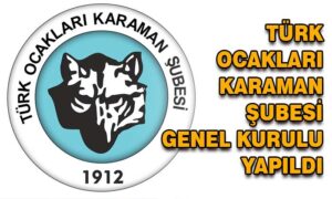 Türk Ocakları Karaman Şubesi  Genel Kurulu Yapıldı