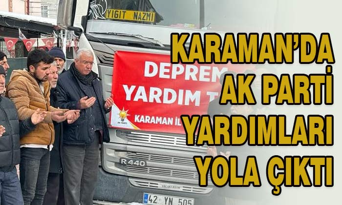 Karaman’da AK Parti yardımları yola çıktı