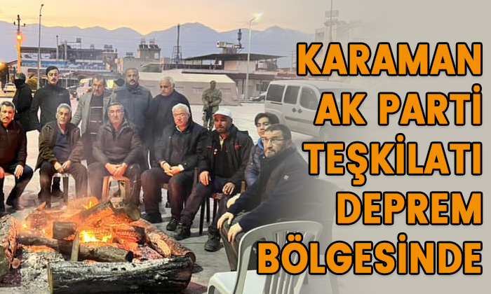 AK Parti Karaman teşkilatı deprem bölgesinde