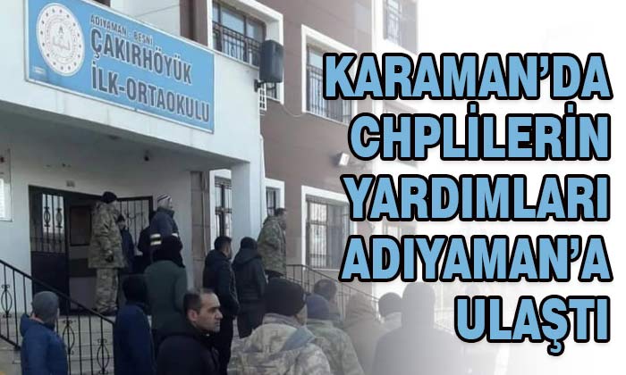 Karaman’da CHPlilerin yardımları Adıyaman’a ulaştı