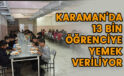 Karaman’da 13 bin öğrenciye yemek veriliyor