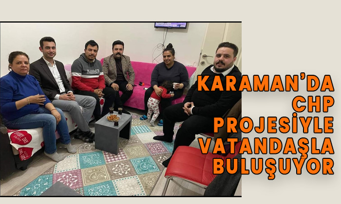 Karaman’da CHP projesiyle vatandaşla buluşuyor