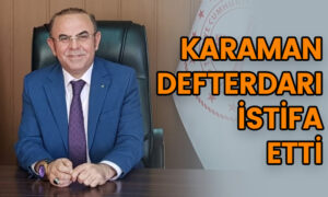 Karaman Defterdarı istifa etti