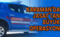 Karaman’da JASAT’tan büyük operasyon