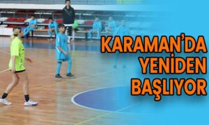 Karaman’da yeniden başlıyor