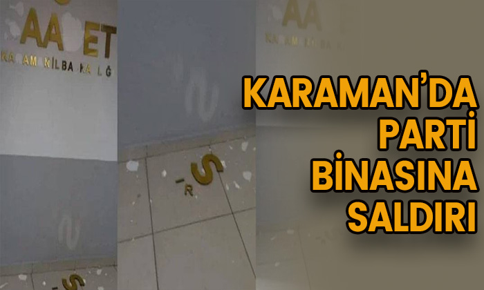 Karaman’da parti binasına saldırı