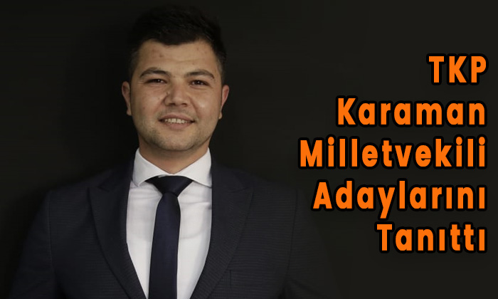 TKP Karaman Milletvekili Adaylarını tanıttı