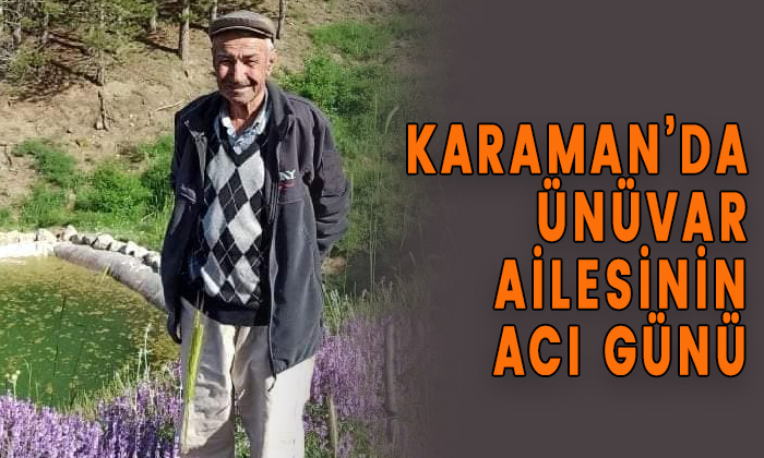 Karaman’da Ünüvar ailesinin acı günü