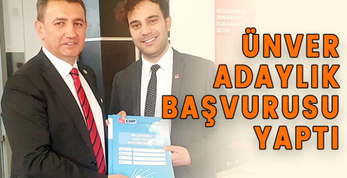 Ünver adaylık başvurusunu yaptı