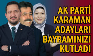 AK Parti Karaman adayları bayramınızı kutladı