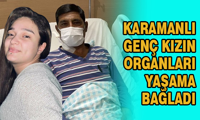 Karamanlı genç kızın organları yaşama bağladı