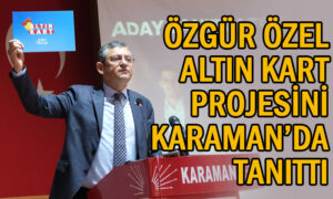Özgür Özel altın kart projesini Karaman’da tanıttı