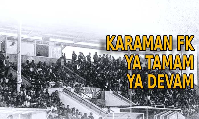 Karaman FK “ya tamam ya devam”