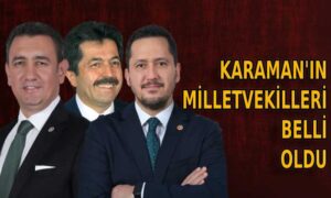 Karaman’ın Milletvekilleri belli oldu